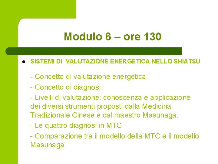 Modulo 6 – ore 130 l SISTEMI DI VALUTAZIONE ENERGETICA NELLO SHIATSU - Concetto