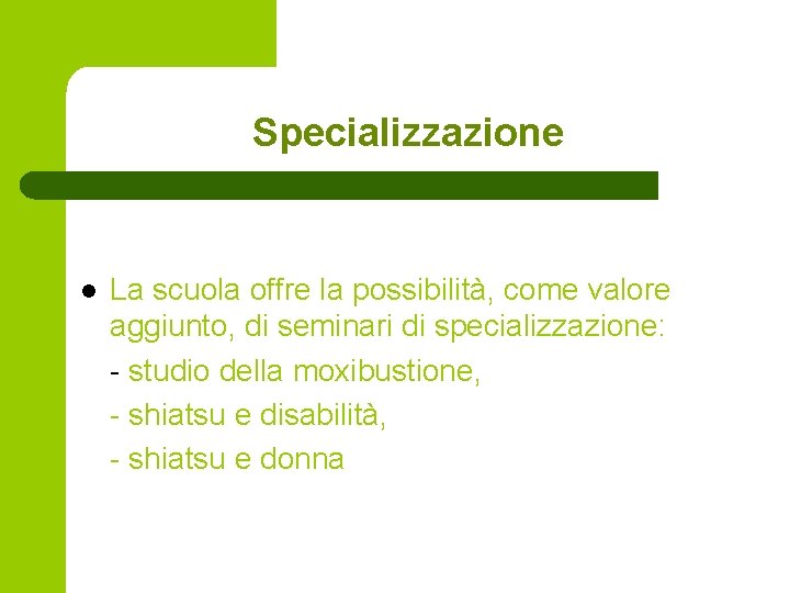 Specializzazione l La scuola offre la possibilità, come valore aggiunto, di seminari di specializzazione: