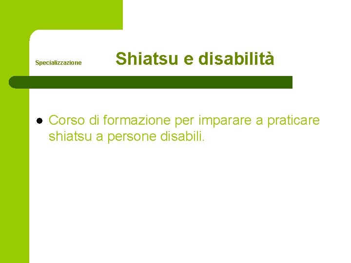 Specializzazione l Shiatsu e disabilità Corso di formazione per imparare a praticare shiatsu a