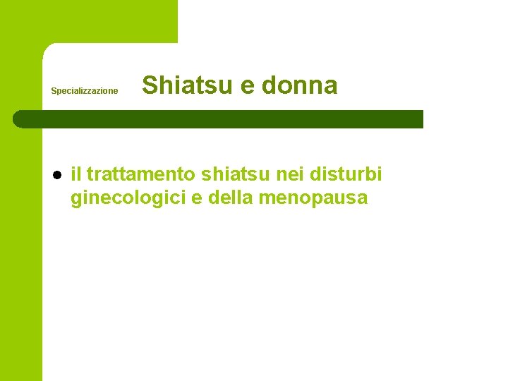 Specializzazione l Shiatsu e donna il trattamento shiatsu nei disturbi ginecologici e della menopausa