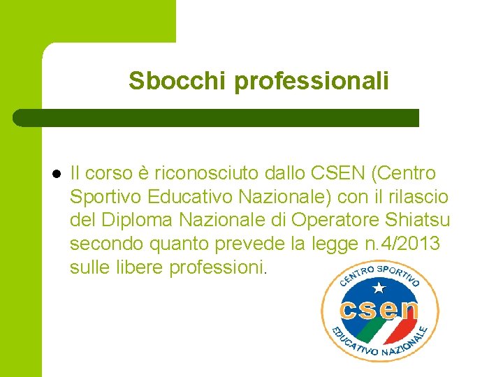 Sbocchi professionali l Il corso è riconosciuto dallo CSEN (Centro Sportivo Educativo Nazionale) con