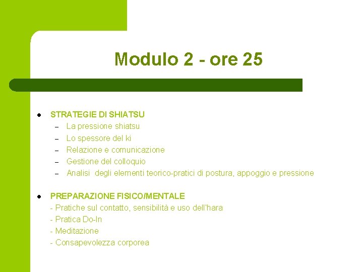 Modulo 2 - ore 25 l STRATEGIE DI SHIATSU – La pressione shiatsu –