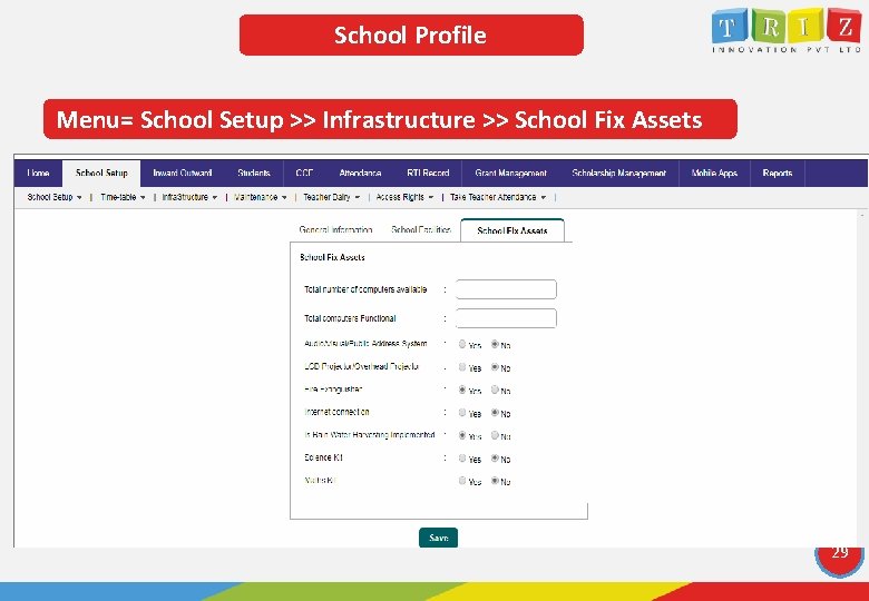 School Profile Menu= School Setup >> Infrastructure >> School Fix Assets 29 