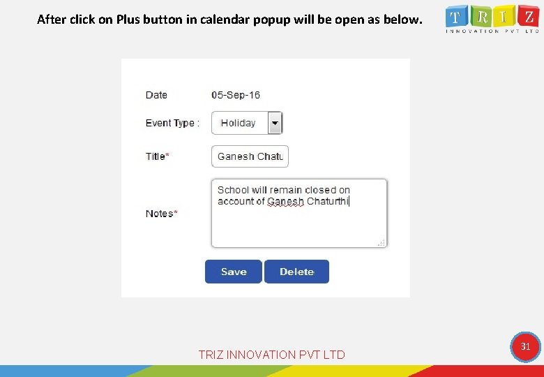 After click on Plus button in calendar popup will be open as below. TRIZ