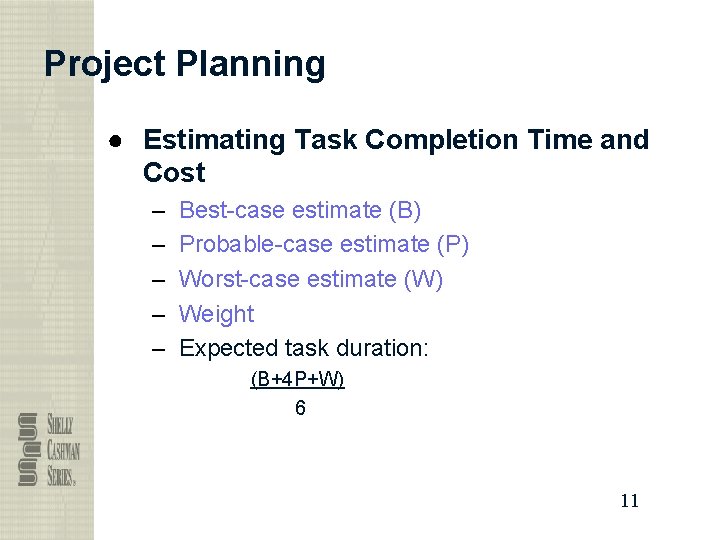 Project Planning ● Estimating Task Completion Time and Cost – – – Best-case estimate