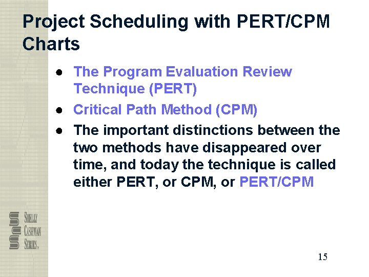 Project Scheduling with PERT/CPM Charts ● The Program Evaluation Review Technique (PERT) ● Critical