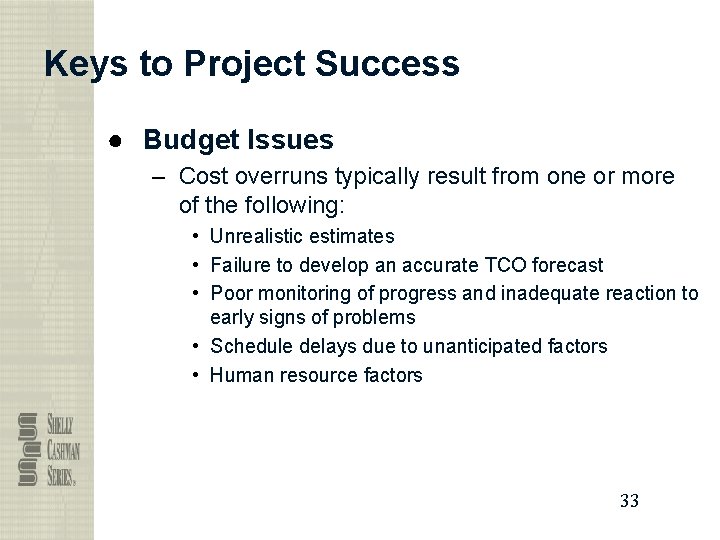 Keys to Project Success ● Budget Issues – Cost overruns typically result from one