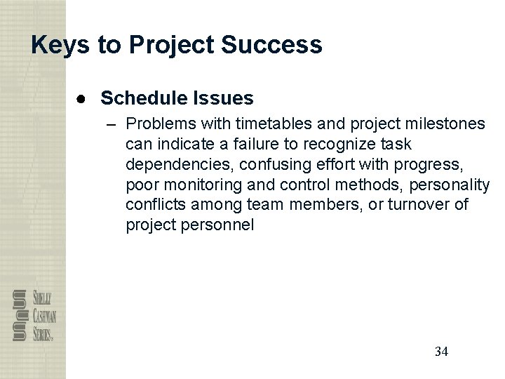 Keys to Project Success ● Schedule Issues – Problems with timetables and project milestones