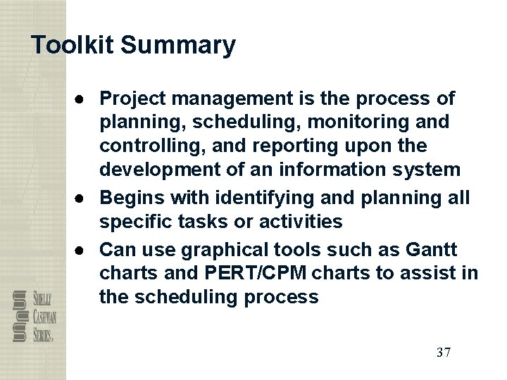 Toolkit Summary ● Project management is the process of planning, scheduling, monitoring and controlling,