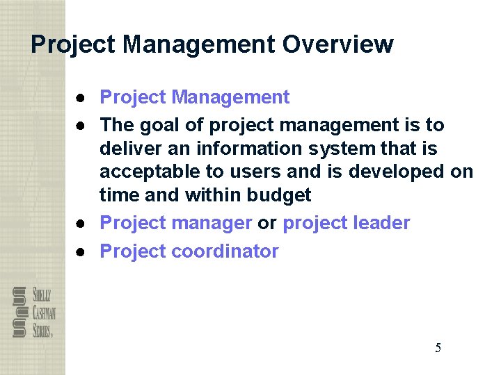 Project Management Overview ● Project Management ● The goal of project management is to