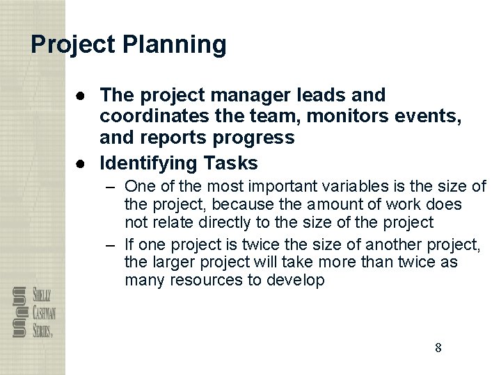 Project Planning ● The project manager leads and coordinates the team, monitors events, and