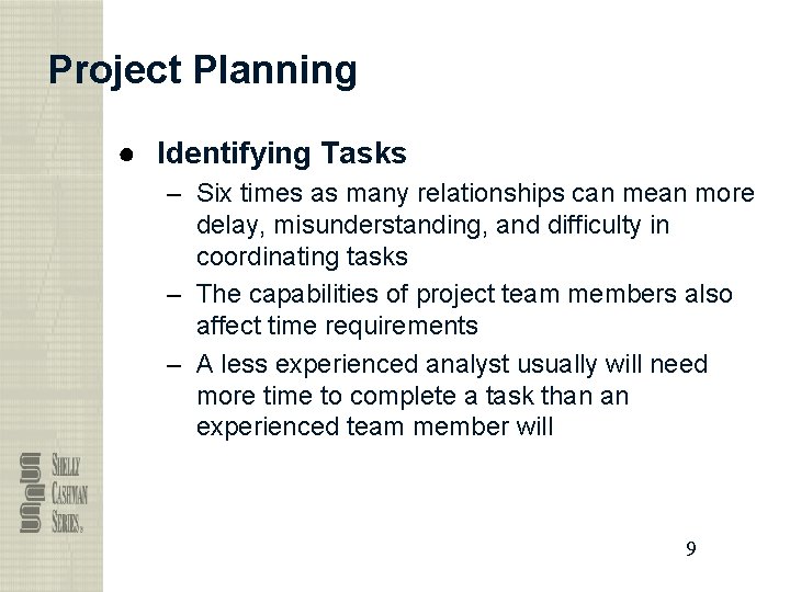 Project Planning ● Identifying Tasks – Six times as many relationships can mean more