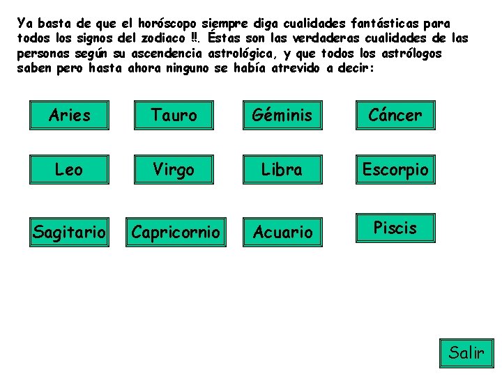 Ya basta de que el horóscopo siempre diga cualidades fantásticas para todos los signos