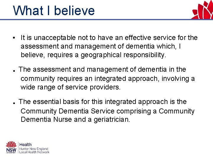 What I believe • It is unacceptable not to have an effective service for