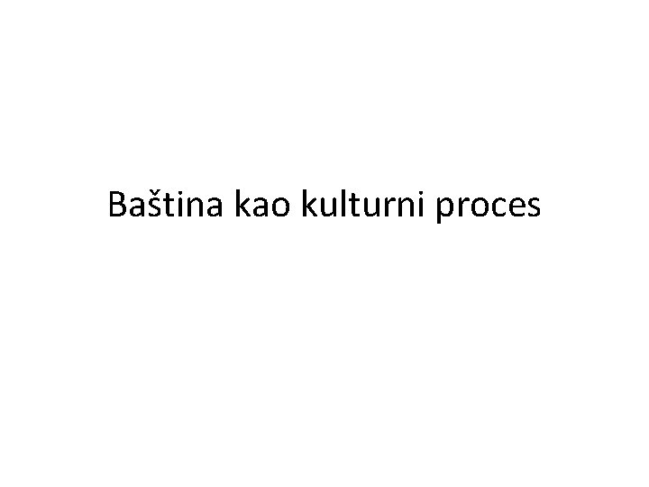 Baština kao kulturni proces 