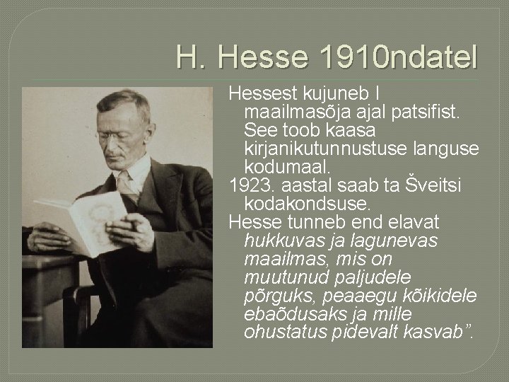 H. Hesse 1910 ndatel Hessest kujuneb I maailmasõja ajal patsifist. See toob kaasa kirjanikutunnustuse