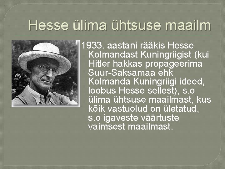 Hesse ülima ühtsuse maailm 1933. aastani rääkis Hesse Kolmandast Kuningriigist (kui Hitler hakkas propageerima