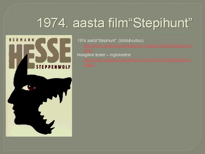 1974. aasta film“Stepihunt” 1974. aasta“Stepihunt” (lühitutvustus) http: //www. youtube. com/watch? v=YQ 8 xj. VASGX