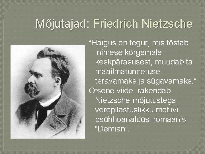 Mõjutajad: Friedrich Nietzsche “Haigus on tegur, mis tõstab inimese kõrgemale keskpärasusest, muudab ta maailmatunnetuse