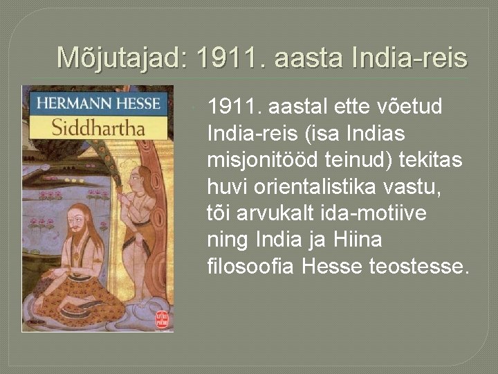 Mõjutajad: 1911. aasta India-reis 1911. aastal ette võetud India-reis (isa Indias misjonitööd teinud) tekitas