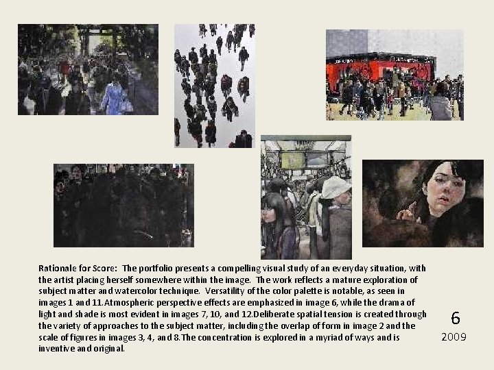 Rationale for Score:  The portfolio presents a compelling visual study of an everyday situation,