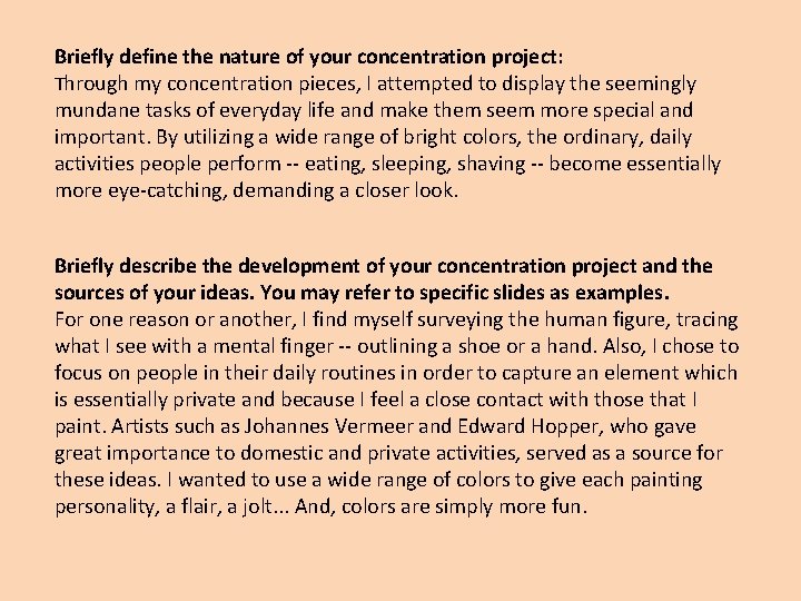 Briefly define the nature of your concentration project: Through my concentration pieces, I attempted