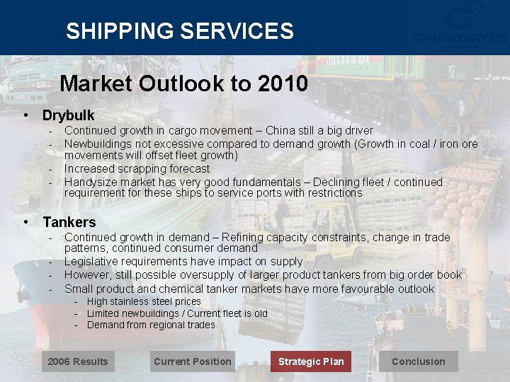 SHIPPING SERVICES Market Outlook to 2010 • Drybulk - Continued growth in cargo movement