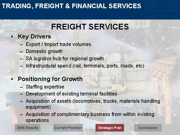 TRADING, FREIGHT & FINANCIAL SERVICES FREIGHT SERVICES • Key Drivers – – Export /