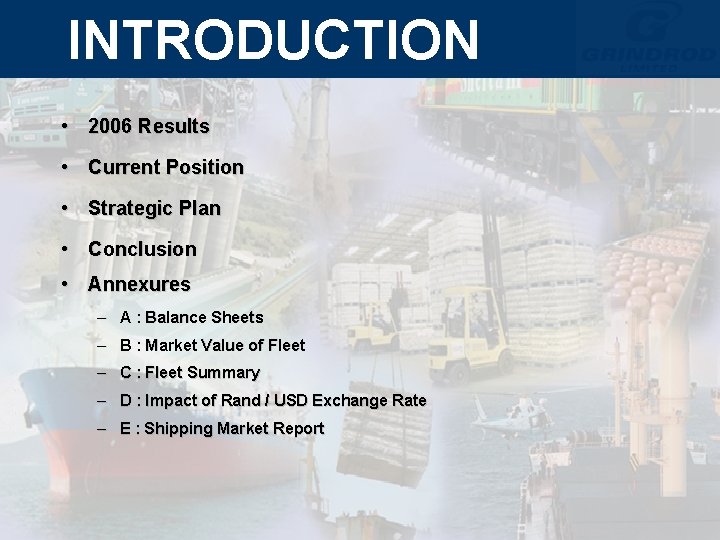 INTRODUCTION • 2006 Results • Current Position • Strategic Plan • Conclusion • Annexures