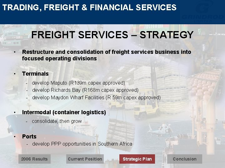 TRADING, FREIGHT & FINANCIAL SERVICES FREIGHT SERVICES – STRATEGY • Restructure and consolidation of