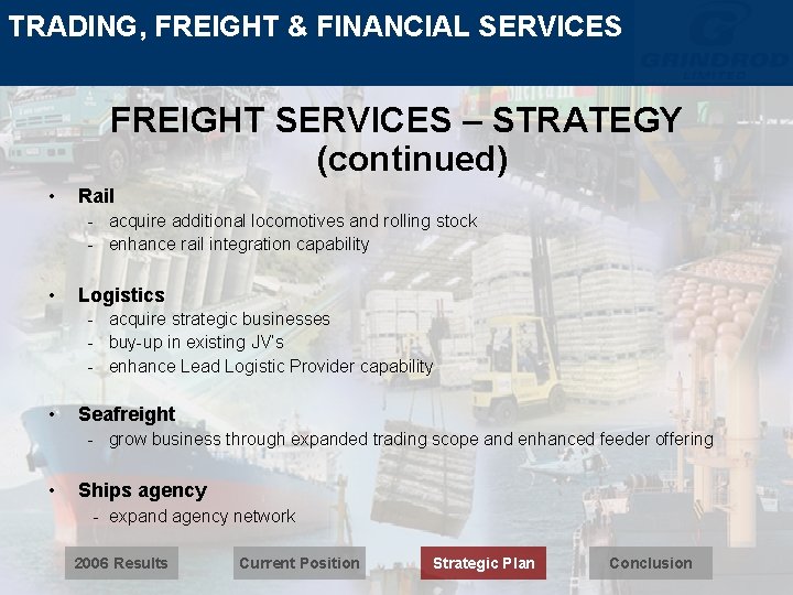 TRADING, FREIGHT & FINANCIAL SERVICES FREIGHT SERVICES – STRATEGY (continued) • Rail - acquire