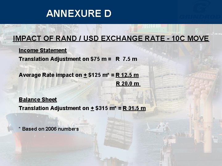 ANNEXURE D IMPACT OF RAND / USD EXCHANGE RATE - 10 C MOVE Income