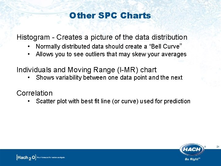 Other SPC Charts Histogram - Creates a picture of the data distribution • Normally