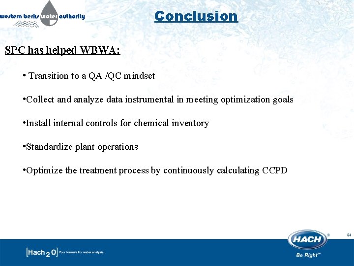 Conclusion SPC has helped WBWA: • Transition to a QA /QC mindset • Collect