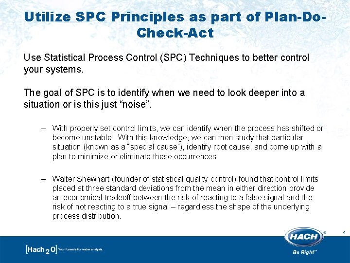 Utilize SPC Principles as part of Plan-Do. Check-Act Use Statistical Process Control (SPC) Techniques