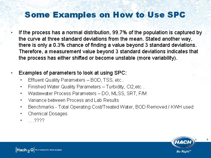 Some Examples on How to Use SPC • If the process has a normal