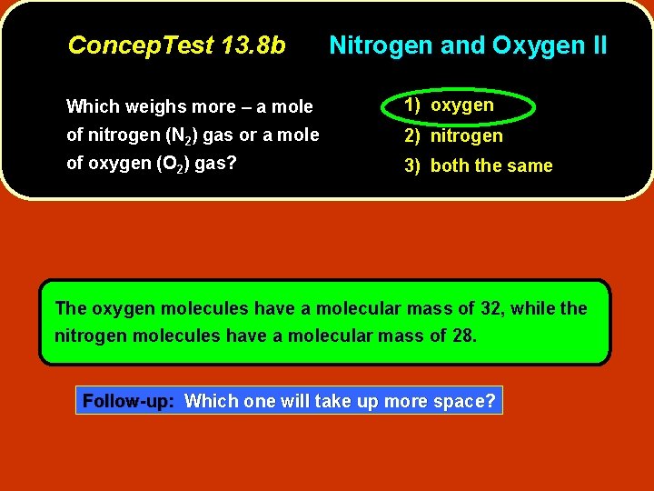 Concep. Test 13. 8 b Nitrogen and Oxygen II Which weighs more – a