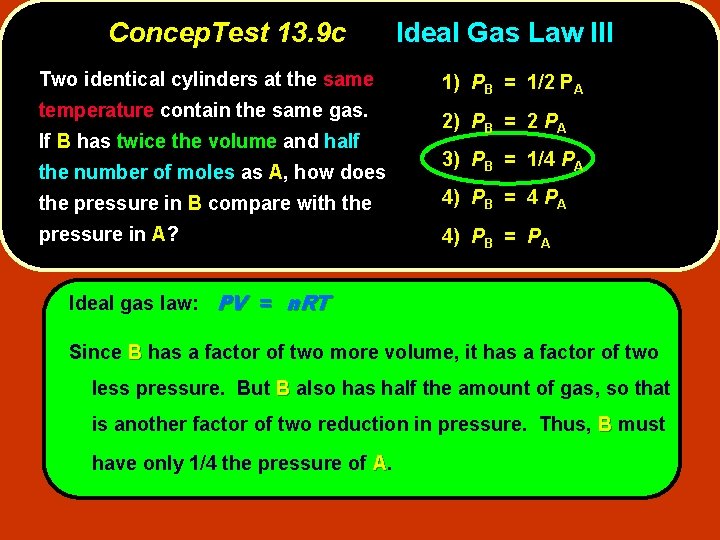 Concep. Test 13. 9 c Two identical cylinders at the same temperature contain the