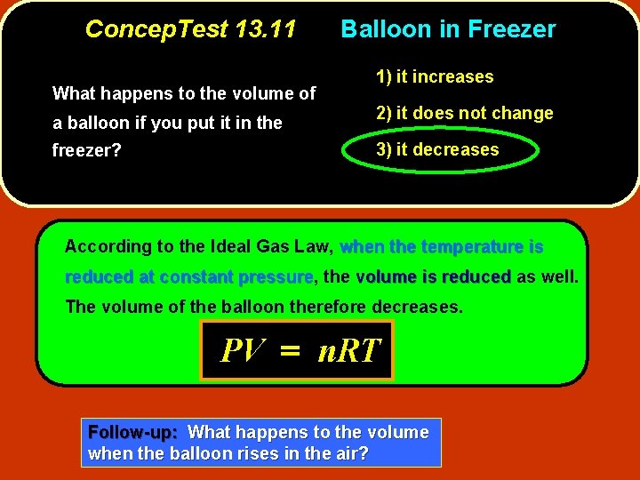 Concep. Test 13. 11 What happens to the volume of a balloon if you