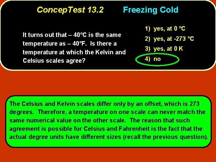 Concep. Test 13. 2 Freezing Cold It turns out that – 40°C is the