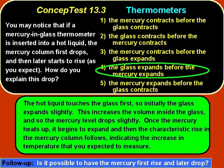 Concep. Test 13. 3 Thermometers 1) the mercury contracts before the You may notice