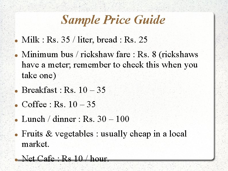 Sample Price Guide Milk : Rs. 35 / liter, bread : Rs. 25 Minimum