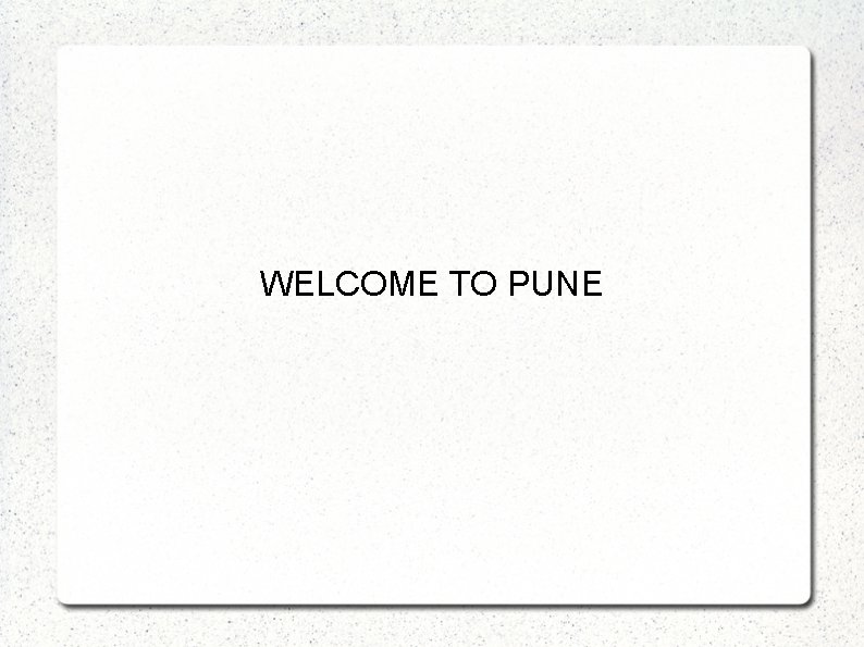 WELCOME TO PUNE 