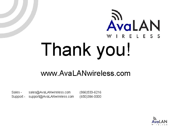 Thank you! www. Ava. LANwireless. com Sales Support - sales@Ava. LANwireless. com support@Ava. LANwireless.