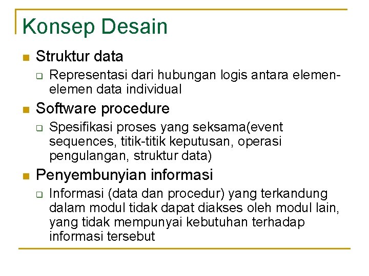 Konsep Desain n Struktur data q n Software procedure q n Representasi dari hubungan