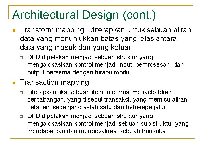 Architectural Design (cont. ) n Transform mapping : diterapkan untuk sebuah aliran data yang