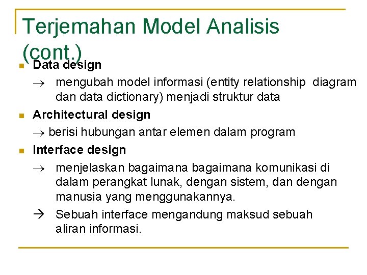 Terjemahan Model Analisis (cont. ) Data design n mengubah model informasi (entity relationship diagram