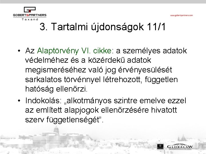 3. Tartalmi újdonságok 11/1 • Az Alaptörvény VI. cikke: a személyes adatok védelméhez és