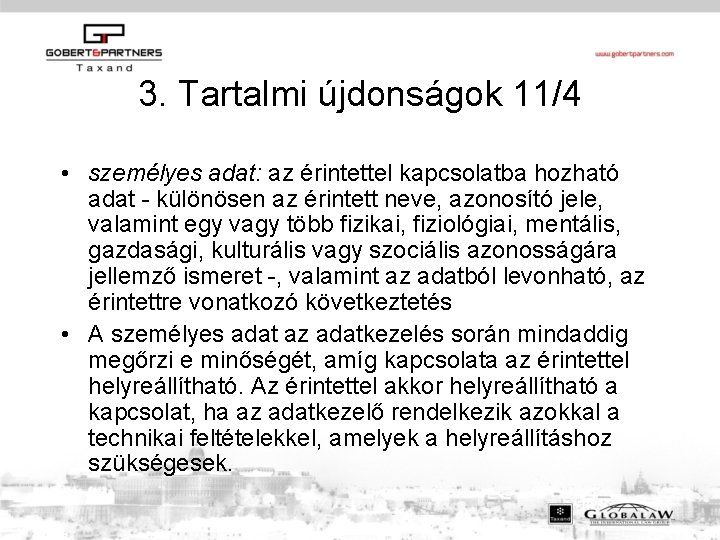 3. Tartalmi újdonságok 11/4 • személyes adat: az érintettel kapcsolatba hozható adat - különösen