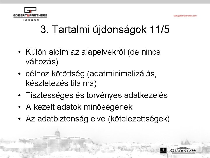 3. Tartalmi újdonságok 11/5 • Külön alcím az alapelvekről (de nincs változás) • célhoz